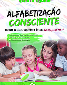 Alfabetização consciente: práticas de alfabetização sob a ótica da neurociência