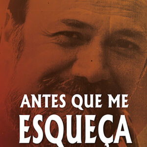 Antes que me esqueça : contos, crônicas e outros escritos