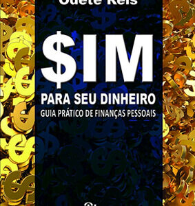 Sim para seu dinheiro: guia prático de finanças pessoais
