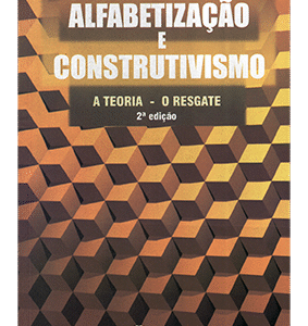 Alfabetização e Construtivismo - A teoria
