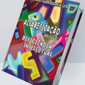 ALFABETIZAÇÃO PARA O ALUNO COM DEFICIÊNCIA INTELECTUAL