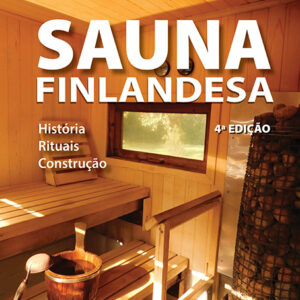 Sauna Finlandesa - História Rituais Construção