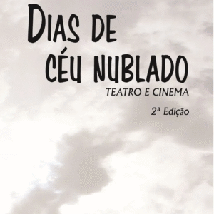 DIAS DE CÉU NUBLADO: TEATRO E CINEMA