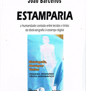 ESTAMPARIA : A HUMANIDADE CONTADA ENTRE TECIDOS E TINTAS DA TÊXTIL-SERIGRAFIA À ESTAMPA DIGITAL
