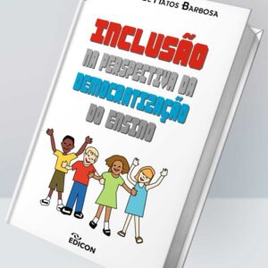 INCLUSÃO NA PERSPECTIVA DA DEMOCRATIZAÇÃO DO ENSINO
