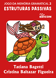 Jogo Da Memória Gramatical 2: Estruturas Passivas Tatiana Bagetti e Cristina Baltazar Figueira