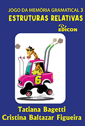 Jogo Da Memória Gramatical 3: Estruturas Relativas Tatiana Bagetti e Cristina Baltazar Figueira