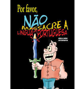 Por favor, não massacre a língua portuguesa