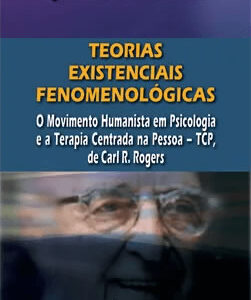TEORIAS EXISTENCIAIS - FENOMENOLÓGICAS