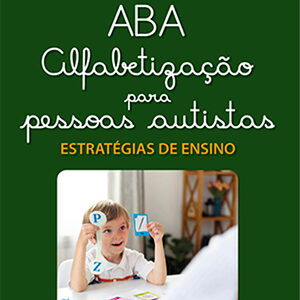 ABA: alfabetização para pessoas autistas: estratégias de ensino